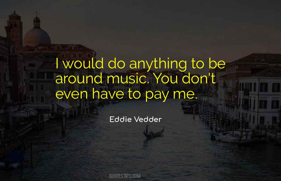 I Would Do Anything Quotes #1348414