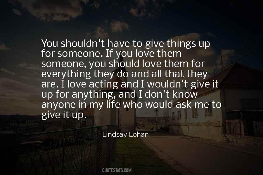 I Would Give Up Everything For You Quotes #1148787