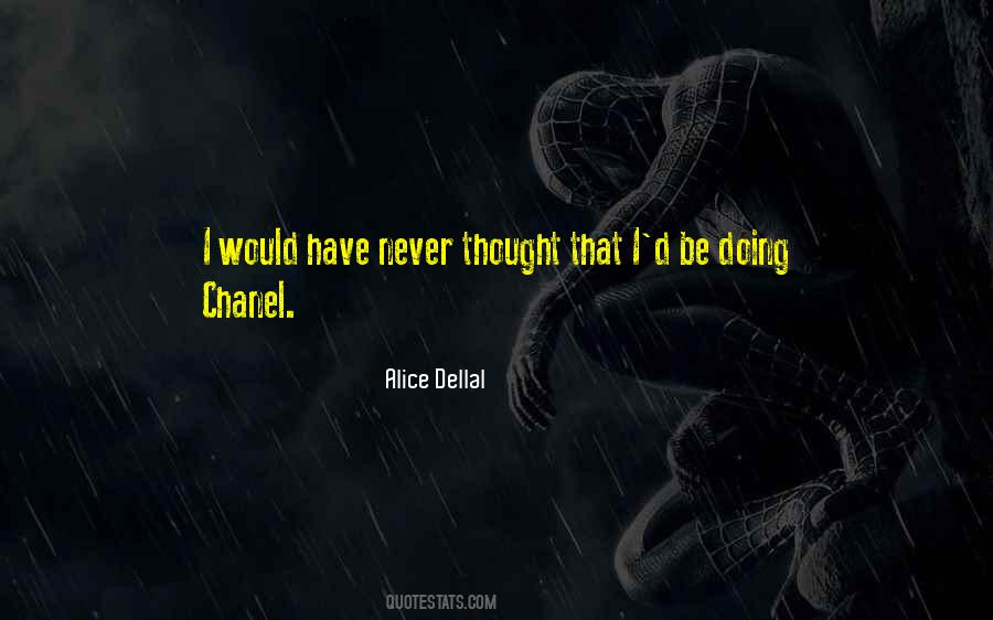 I Would Have Never Thought Quotes #1259836