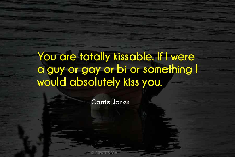 I Would Kiss You Quotes #1146766