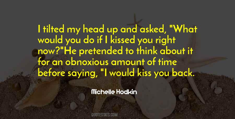 I Would Kiss You Quotes #1214444