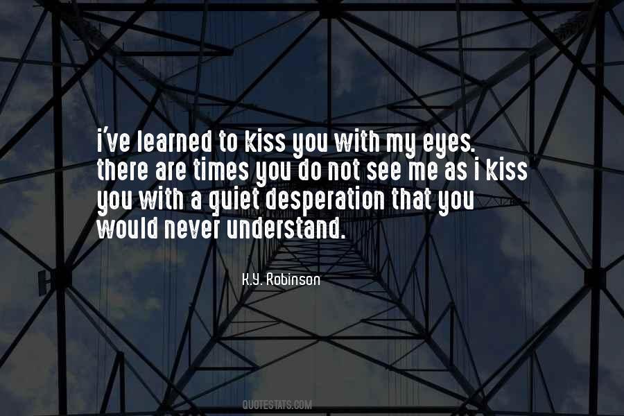 I Would Kiss You Quotes #1263785