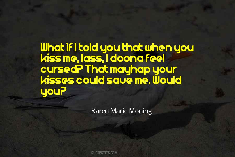 I Would Kiss You Quotes #1380692