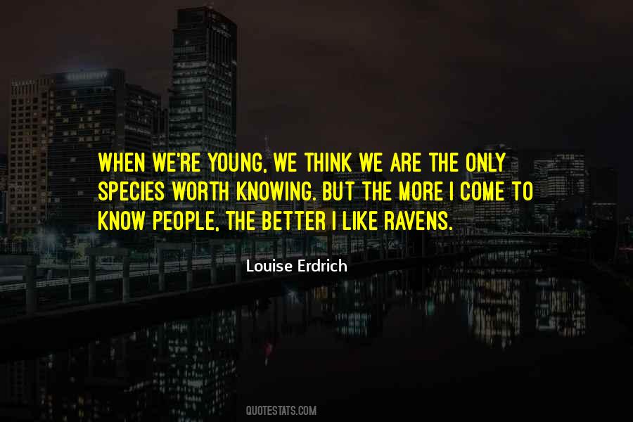 I Would Like To Know You Better Quotes #162982