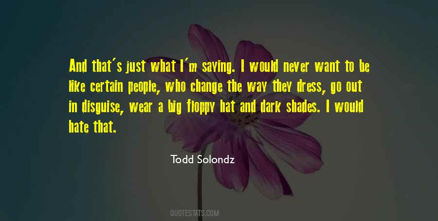 I Would Never Change Quotes #1397040