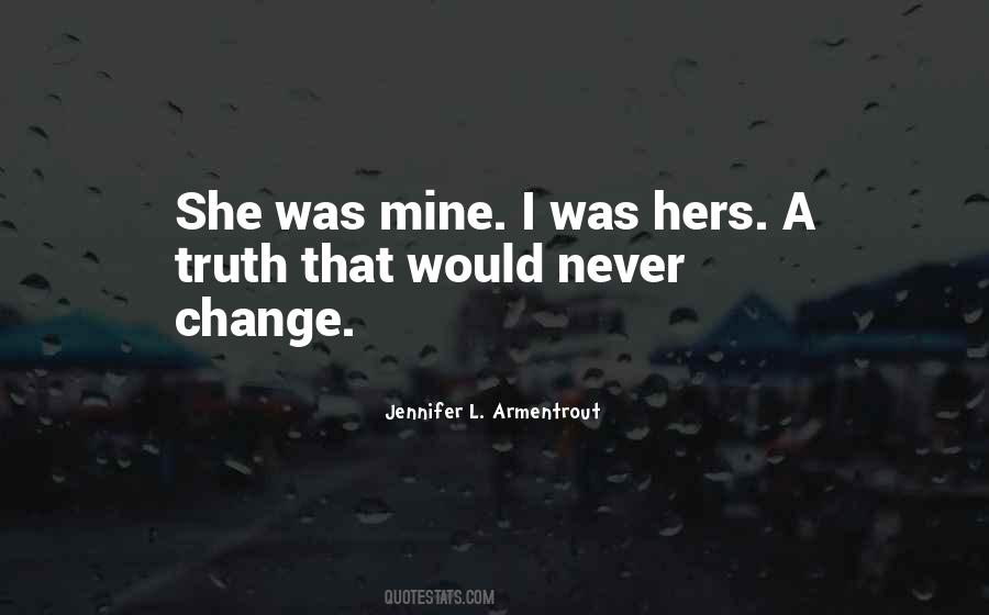 I Would Never Change Quotes #604059