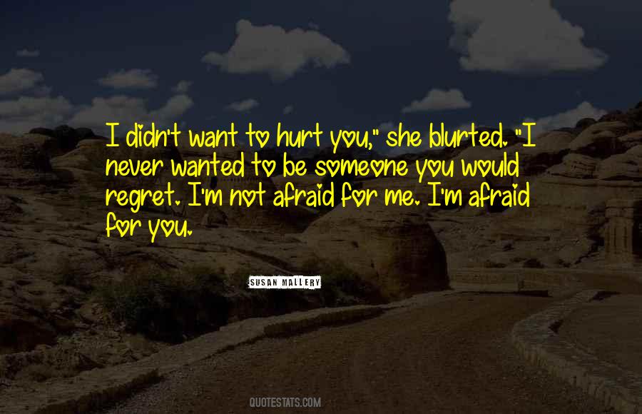 I Would Never Hurt You Quotes #1563967