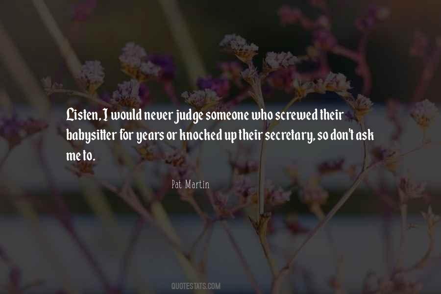 I Would Never Judge You Quotes #229130