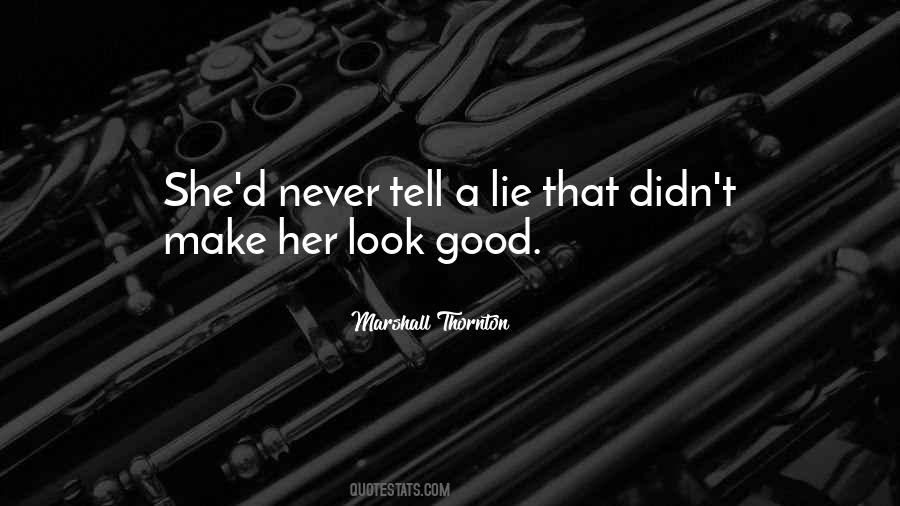 I Would Never Lie To You Quotes #157525