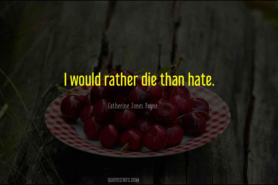 I Would Rather Die Quotes #761124