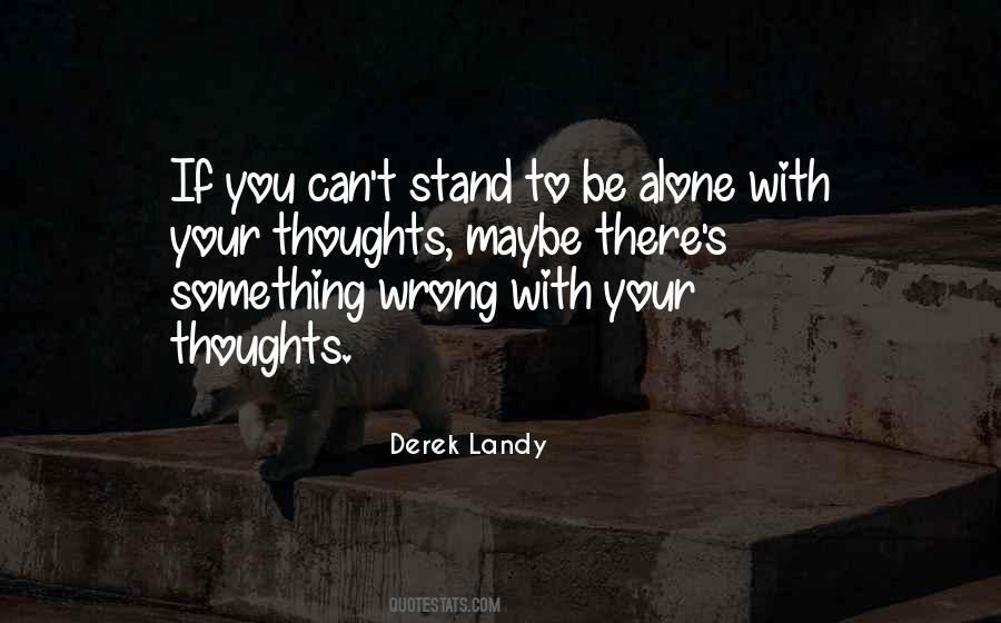 I Would Rather Stand Alone Quotes #83540