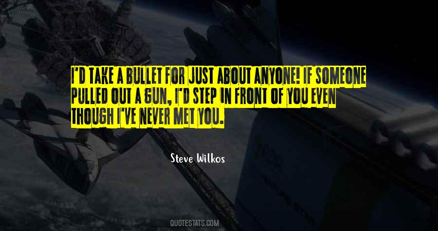 I Would Take A Bullet For You Quotes #1731130