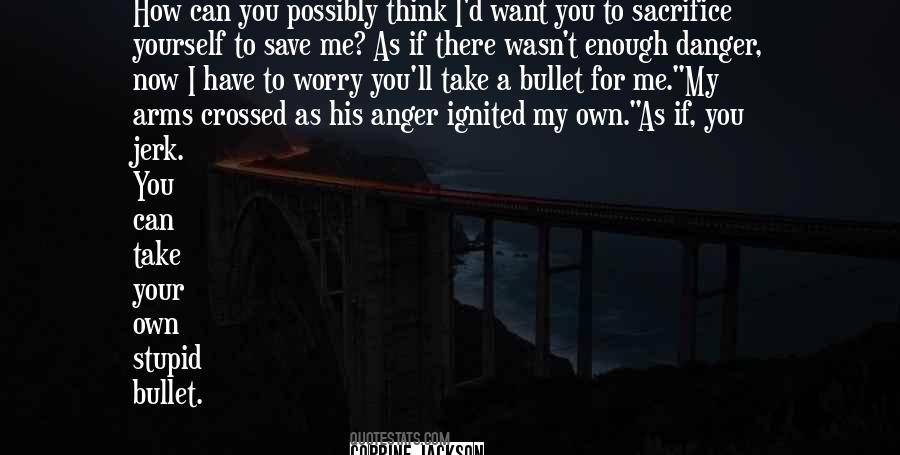 I Would Take A Bullet For You Quotes #199315