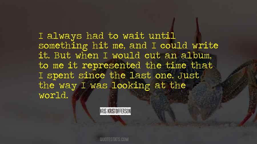 I Would Wait Quotes #866337