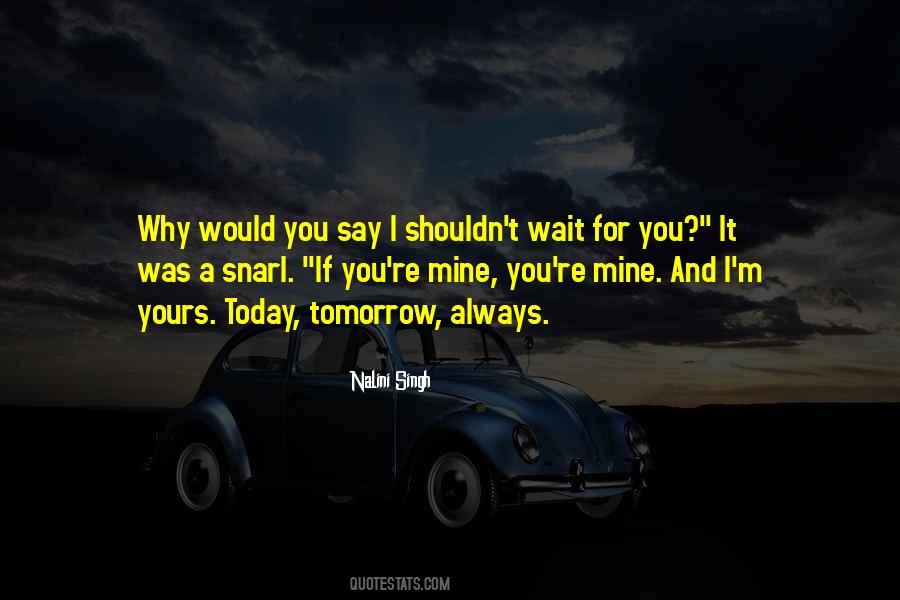 I Would Wait Quotes #889931