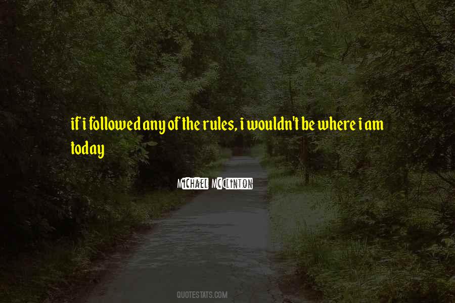 I Wouldn't Be Who I Am Today Quotes #1387