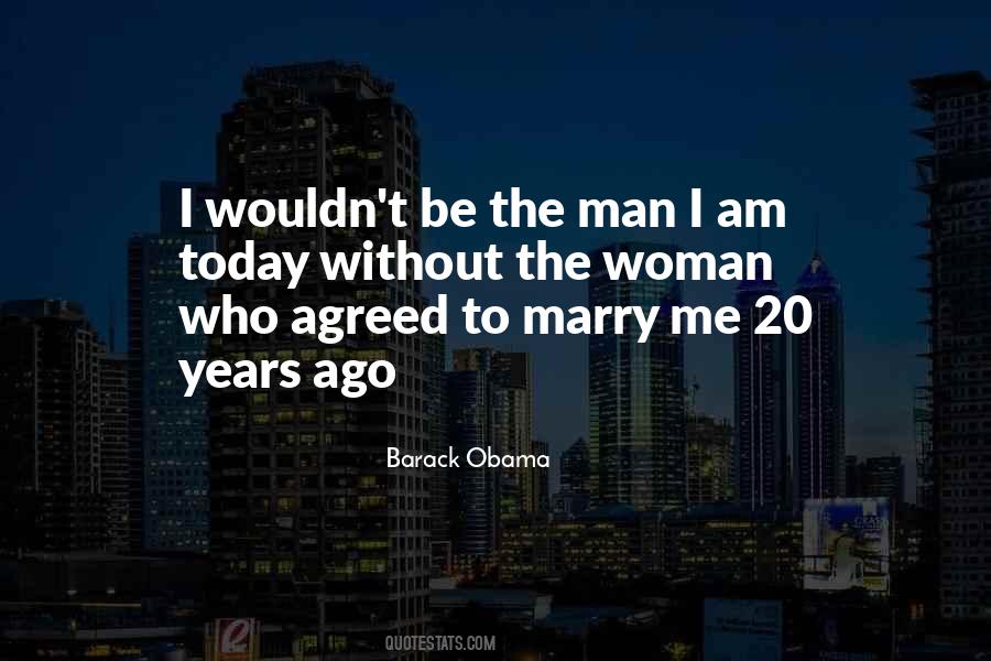 I Wouldn't Be Who I Am Today Quotes #359770