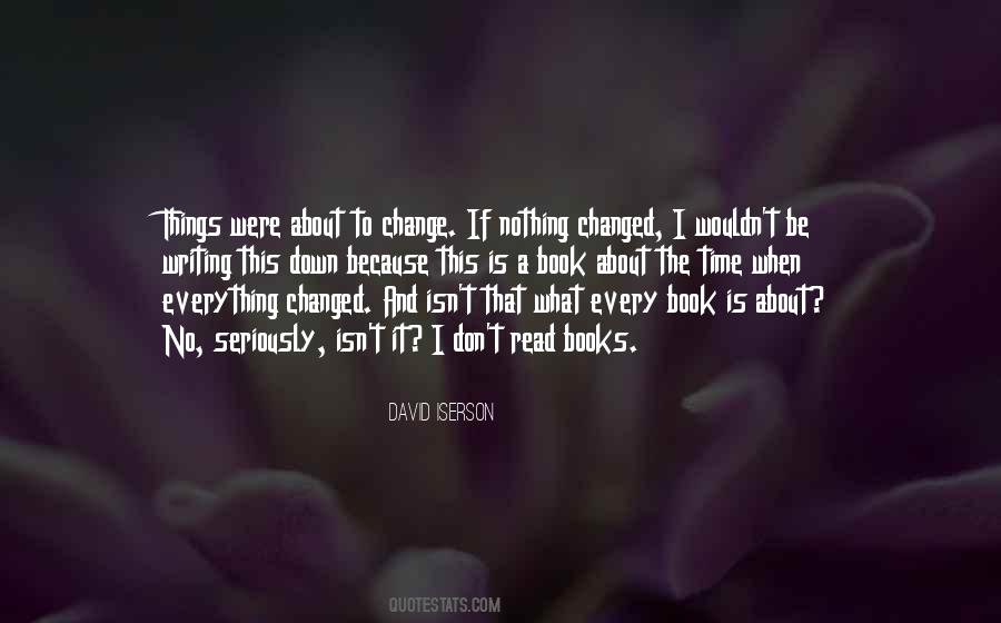 I Wouldn't Change A Thing About You Quotes #1029870