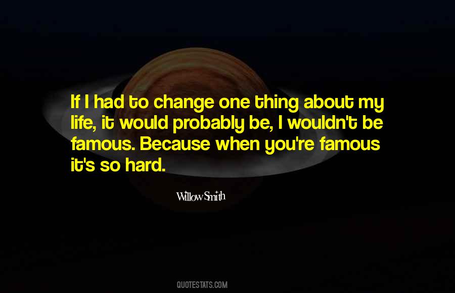 I Wouldn't Change A Thing About You Quotes #1119241