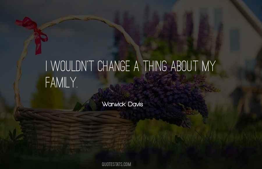 I Wouldn't Change A Thing About You Quotes #402246