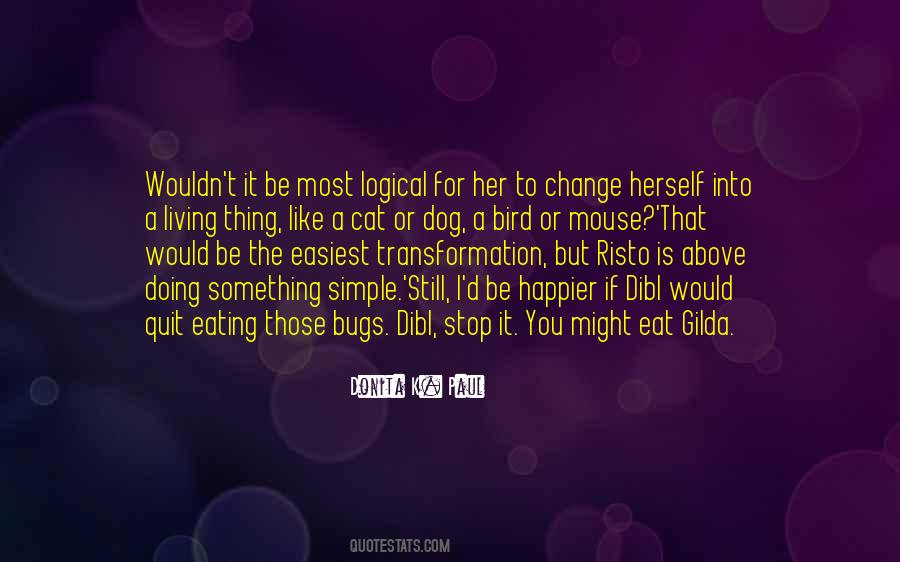 I Wouldn't Change You Quotes #1168329