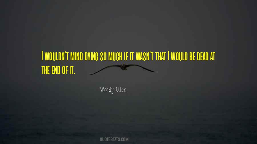 I Wouldn't Mind Dying Quotes #809654