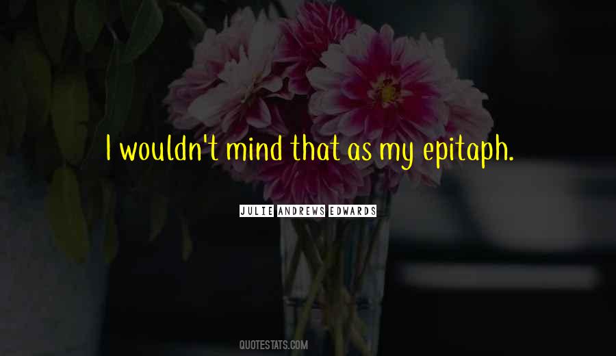 I Wouldn't Mind Quotes #426795