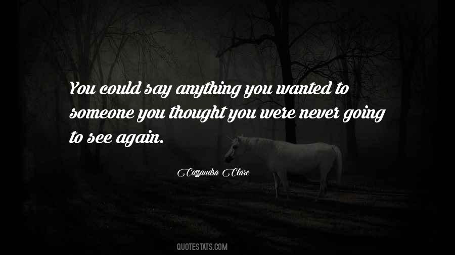 I'd Do Anything To See You Again Quotes #470696