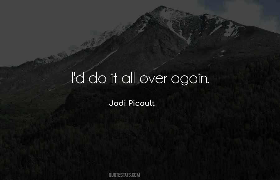 I'd Do It All Again Quotes #46891