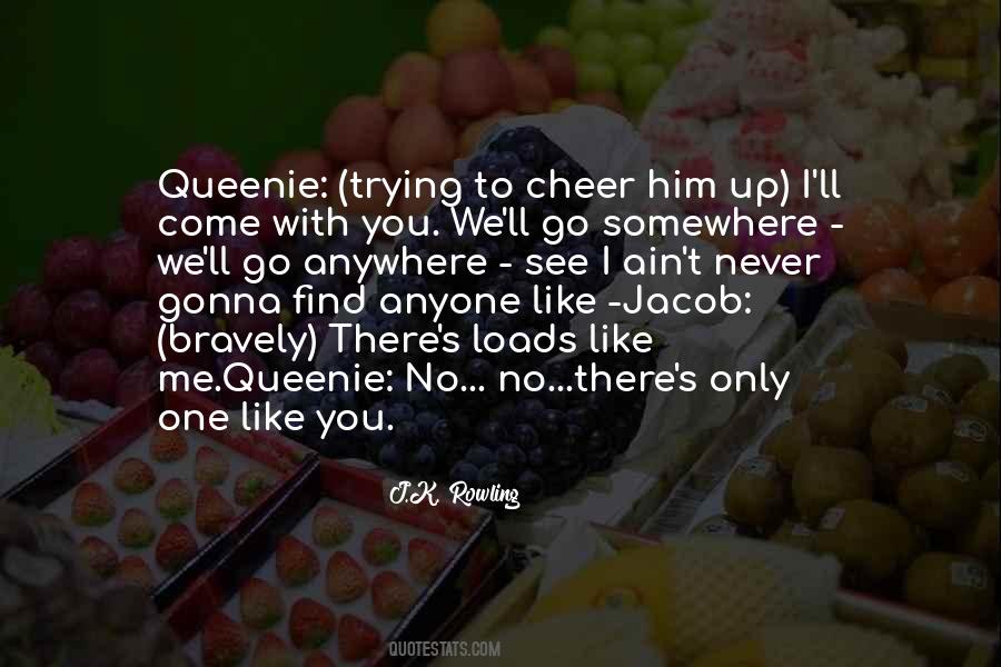 I'd Go Anywhere With You Quotes #337093