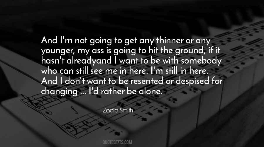 I'd Rather Be Alone Quotes #131711