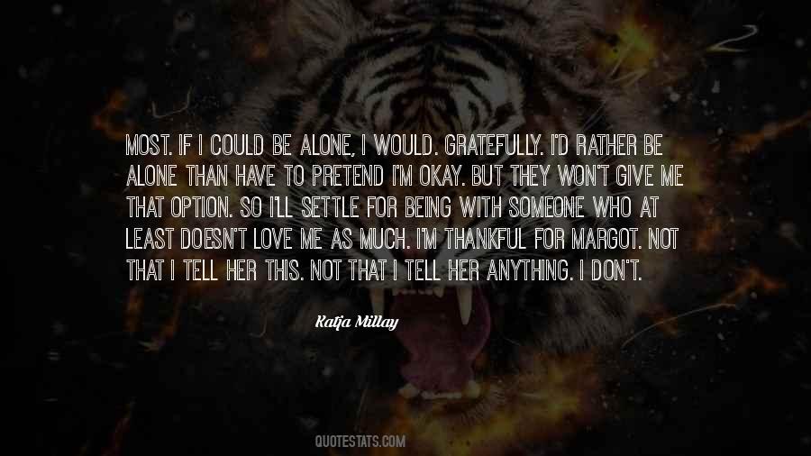 I'd Rather Be Alone Quotes #298575