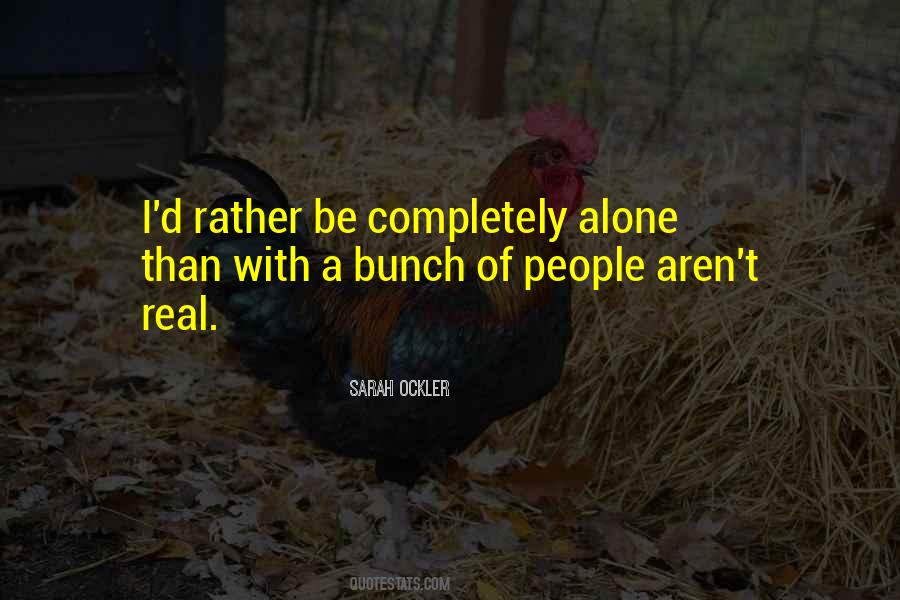 I'd Rather Be Alone Quotes #507802