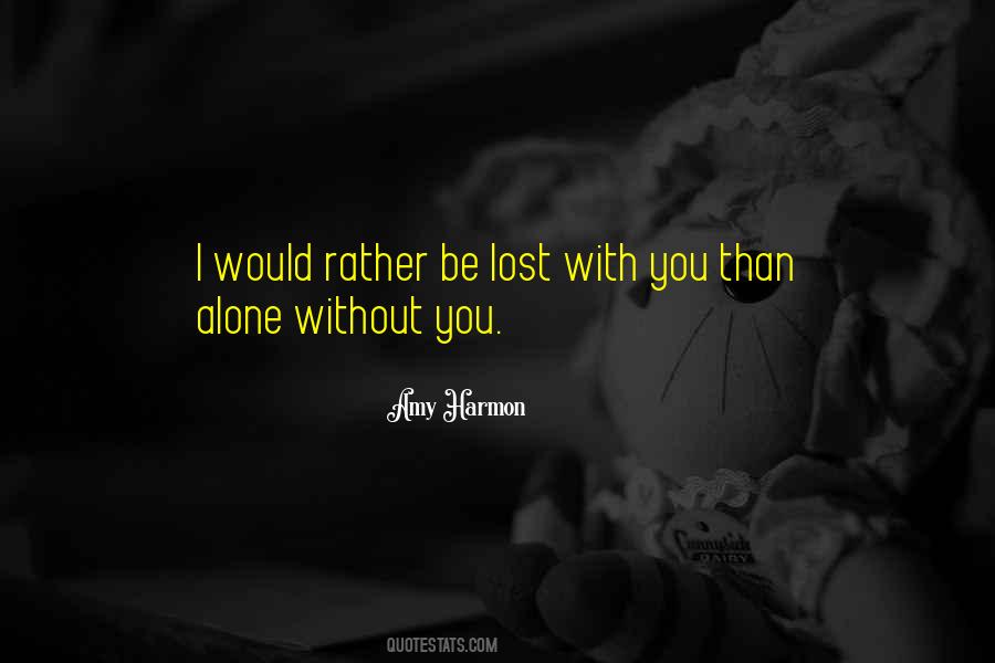 I'd Rather Be Alone Quotes #600180
