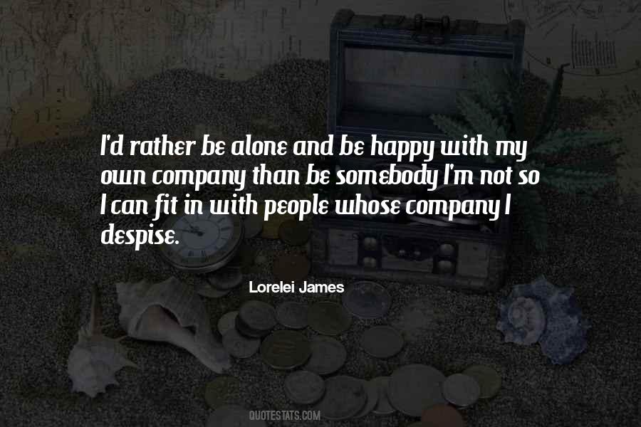 I'd Rather Be Alone Quotes #810943