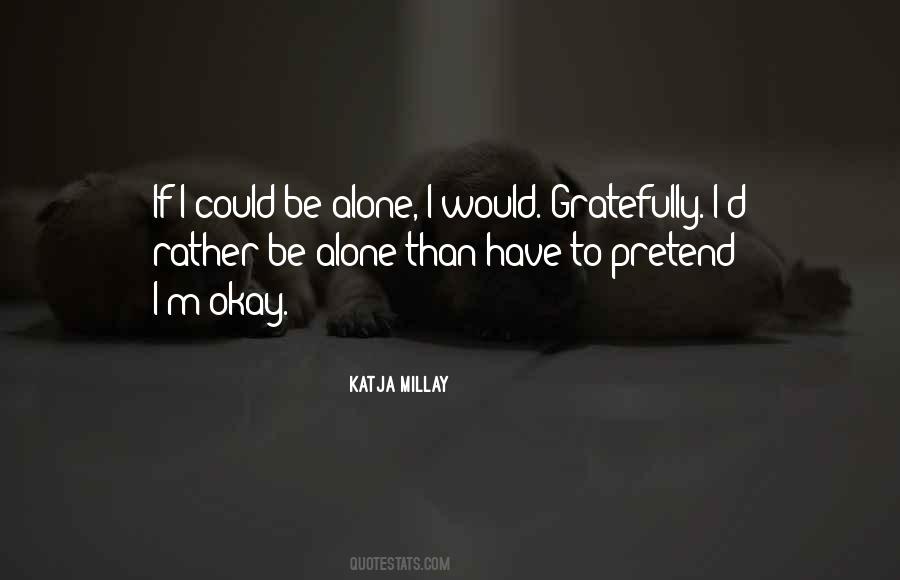 I'd Rather Be Alone Quotes #866593