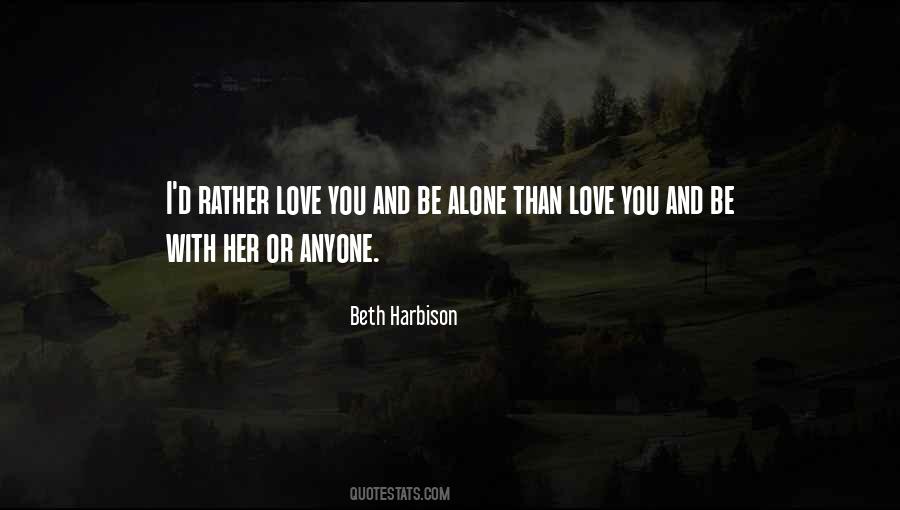 I'd Rather Be Alone Quotes #933725