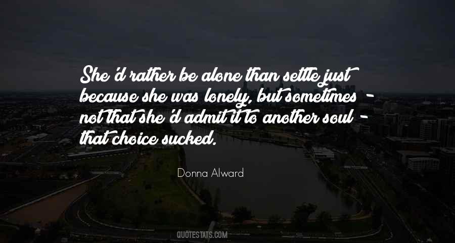 I'd Rather Be Alone Than Settle Quotes #1204612