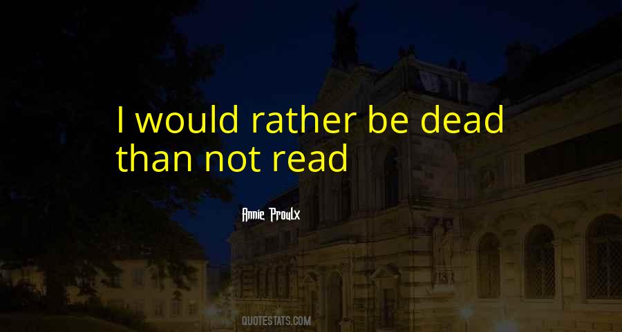 I'd Rather Be Dead Quotes #1356680