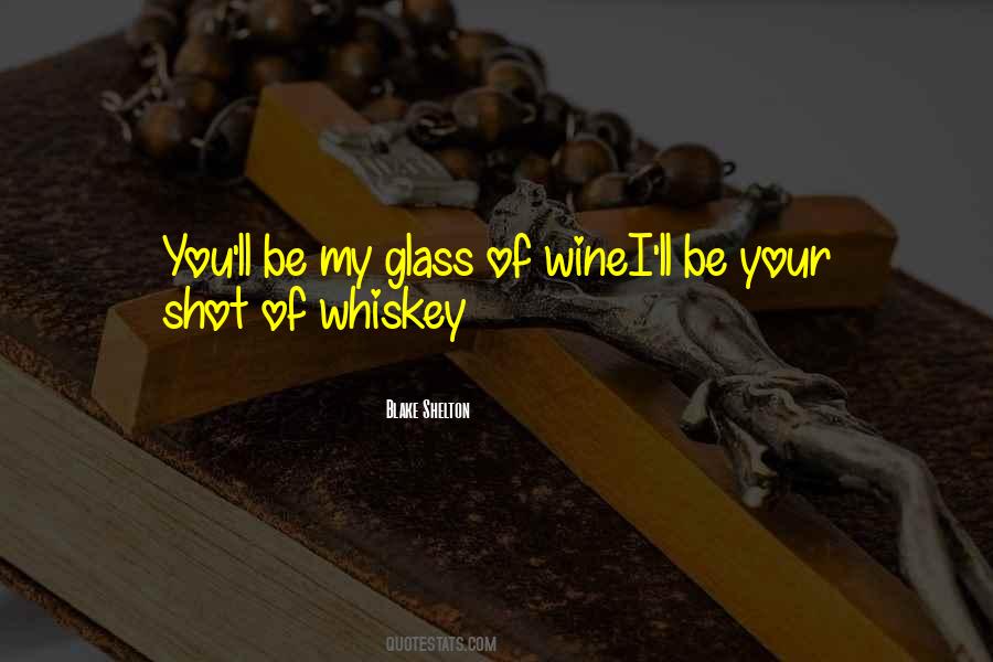 I'd Rather Be Someone's Shot Of Whiskey Quotes #1087565