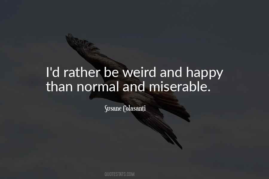 I'd Rather Be Weird Quotes #1269375