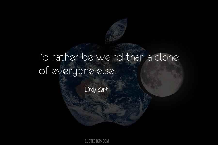 I'd Rather Be Weird Quotes #1713139
