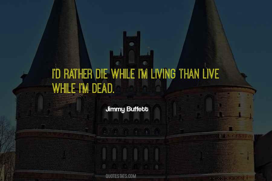 I'd Rather Die Quotes #1204352