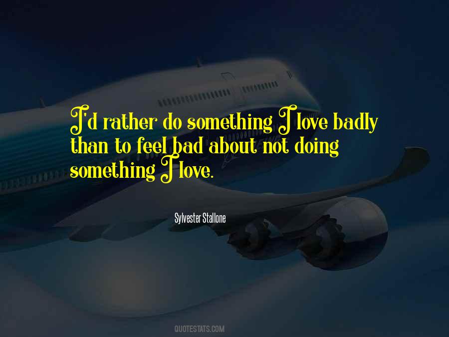 I'd Rather Love Quotes #418040