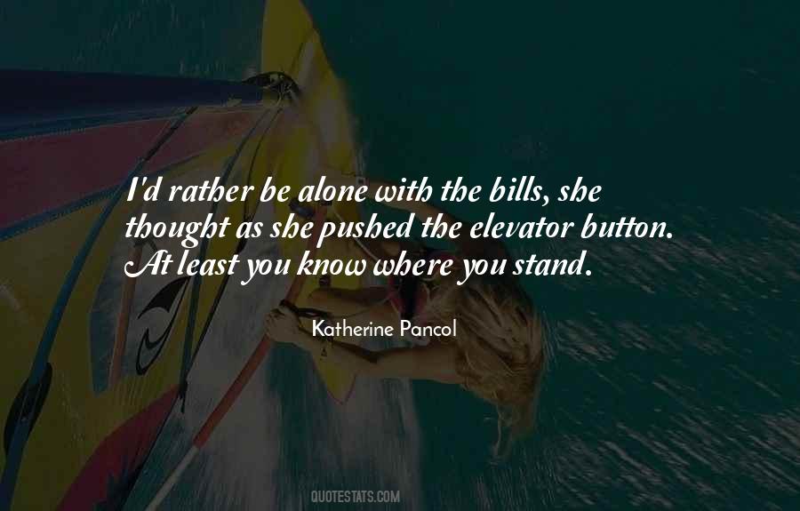 I'd Rather Stand Alone Quotes #213016