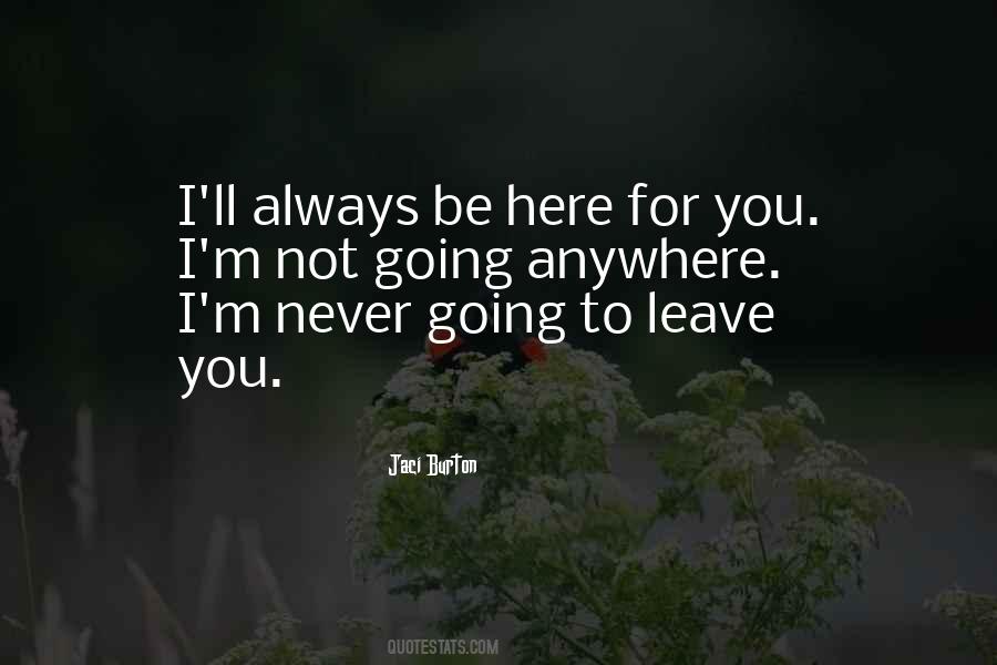 I'll Always Be Here For You Quotes #1410948