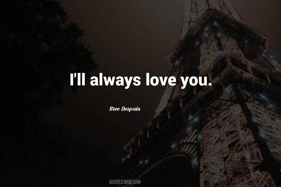 I'll Always Love You Quotes #1029946