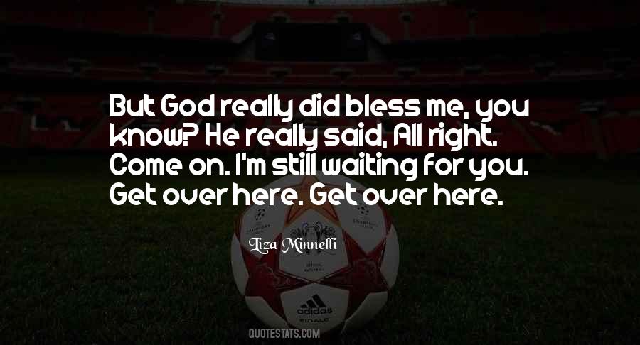 I'll Be Right Here Waiting For You Quotes #1303409 I'll Be Right Here Waiting For You Quotes #1303409