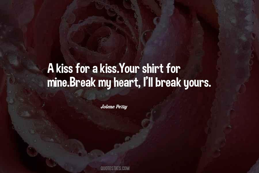 I'll Break Your Heart Quotes #350274