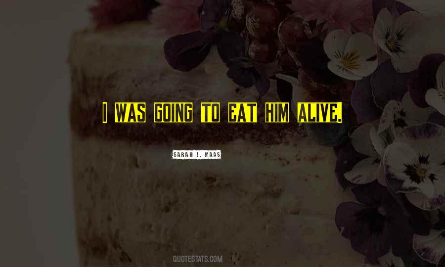 I'll Eat You Alive Quotes #249966